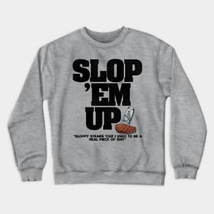 SLOPPY STEAKS Crewneck Sweatshirt